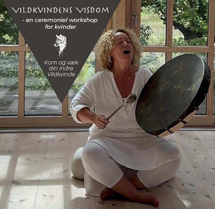 Vildkvindens Visdom – en ceremoniel workshop for kvinder – lørdag 27. september fra kl. 10:00-16:00